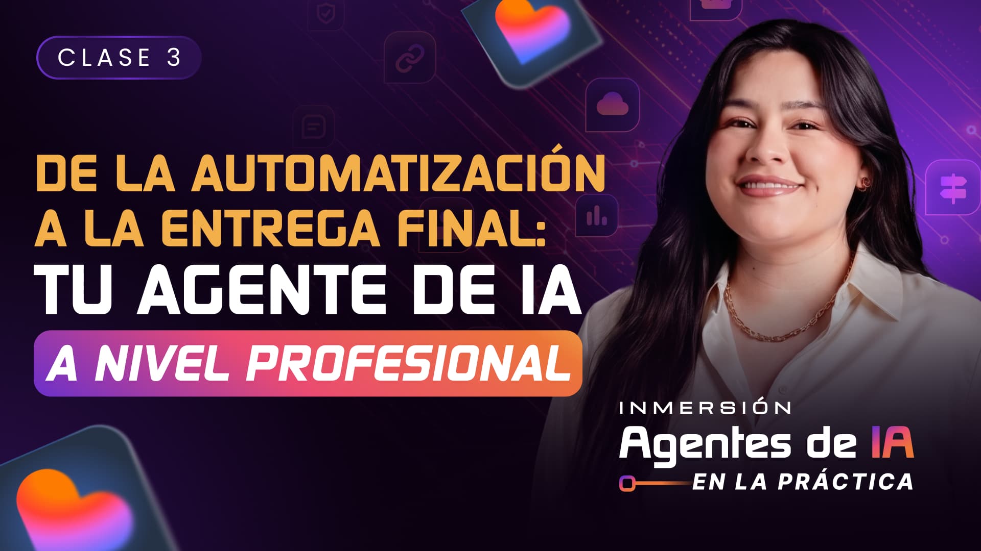 CLASE 3: De la automatización a la entrega final: lleva tu agente de IA a un nivel profesional