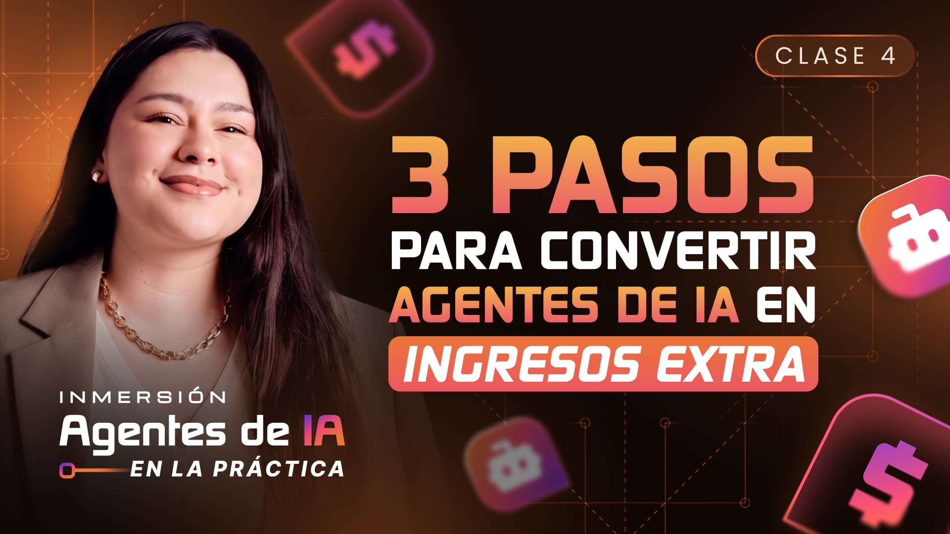 CLASE 4: Los 3 pasos para convertir los agentes de IA en ingresos adicionales